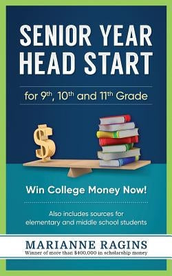 Senior Year Head Start: For 9th, 10th and 11th Grade Paperback Scholarship Workshop LLC