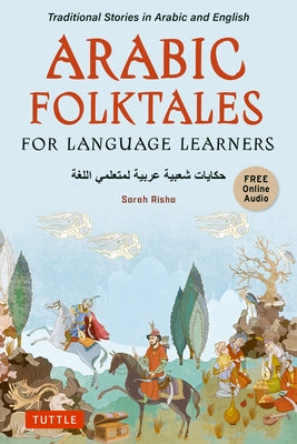 Arabic Folktales for Language Learners: Traditional Stories in Arabic and English (Free Bilingual Online Audio) Paperback Tuttle Publishing