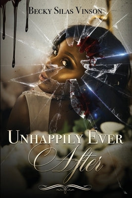 Unhappily Ever After by Vinson, Becky Silas