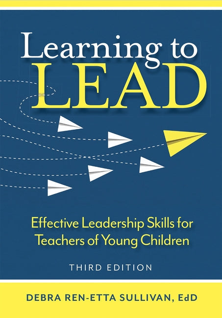 Learning to Lead: Effective Leadership Skills for Teachers of Young Children Paperback Redleaf Press