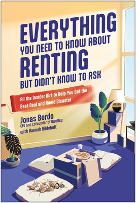 Everything You Need to Know about Renting But Didn't Know to Ask: All the Insider Dirt to Help You Get the Best Deal and Avoid Disaster Paperback Matt Holt