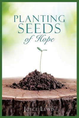 Planting Seeds of Hope Paperback Leavitt Peak Press