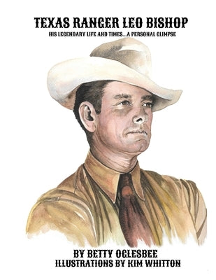 Texas Ranger Leo Bishop: His Legendary Life and Times . . . A Personal Glimpse Paperback Nortex Press