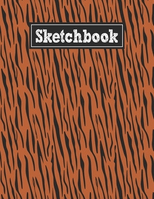 Sketchbook: 8.5 x 11 Notebook for Creative Drawing and Sketching Activities with Tiger Skin Themed Cover Design Paperback Independently Published