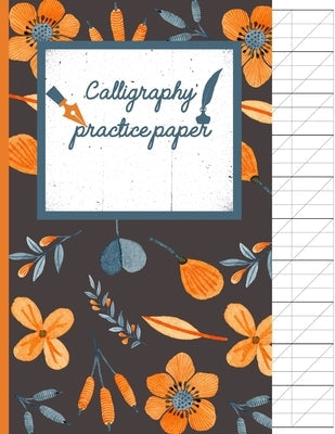 Calligraphy Practice paper: Orange hand writing workbook for adults & kids 120 pages of practice sheets to write in (8.5x11 Inch). Paperback Independently Published