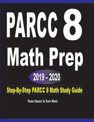 PARCC 8 Math Prep 2019 - 2020: Step-By-Step PARCC 8 Math Study Guide Paperback Effortless Math Education