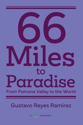66 Miles to Paradise: From Pomona Valley to the World Paperback Blurb