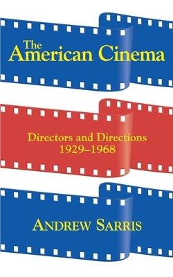 The American Cinema: Directors and Directions 1929-1968 Paperback Da Capo Press