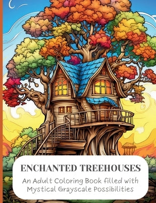 Enchanted Treehouses: A Whimsical Journey Through Enchanted Treehouses Paperback Independently Published