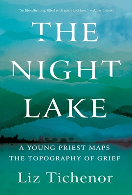 The Night Lake: A Young Priest Maps the Topography of Grief Paperback Counterpoint LLC