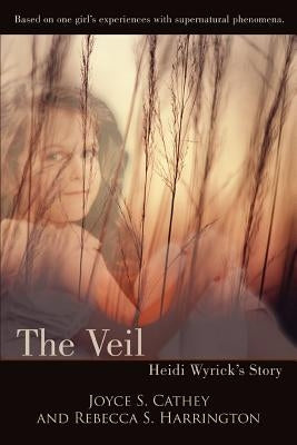 The Veil: Heidi Wyrick's Story Paperback iUniverse