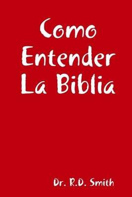 Como Entender La Biblia by Smith, R. D.