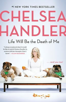 Life Will Be the Death of Me: . . . and You Too! Paperback Dial Press