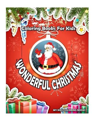 Wonderful Christmas Coloring Books: (Super Fun Coloring Books For Kids), (Creative Haven Coloring Books) Paperback Createspace Independent Publishing Platform