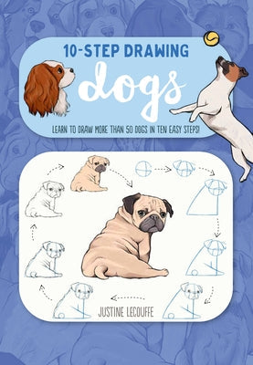 Ten-Step Drawing: Dogs: Learn to Draw More Than 50 Dogs in Ten Easy Steps! Paperback Walter Foster Publishing