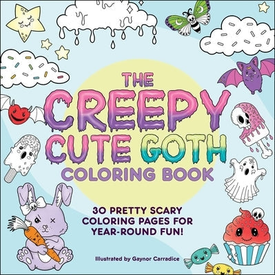 The Creepy Cute Goth Coloring Book: 30 Pretty Scary Coloring Pages for Year-Round Fun! Paperback Adams Media Corporation