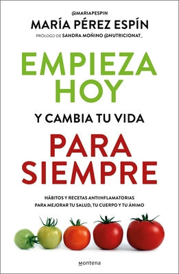 Empieza Hoy Y Cambia Tu Vida Para Siempre/ Start Today and Change Your Life Forever by Pérez Espín, María