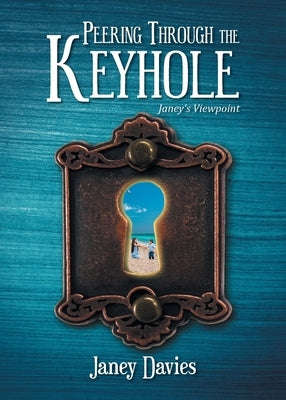 Peering Through the Keyhole: Janey's Viewpoint by Davies, Janey