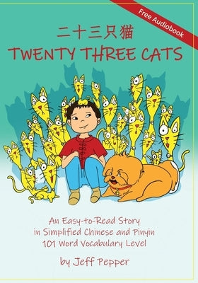 Twenty Three Cats: An Easy-to-Read Story in Simplified Chinese and Pinyin,101 Word Vocabulary Level Paperback Imagin8 LLC