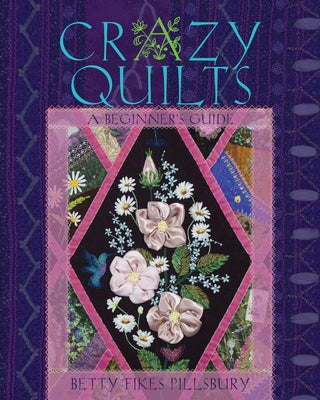 Crazy Quilts: A Beginner's Guide Paperback Ohio University Press