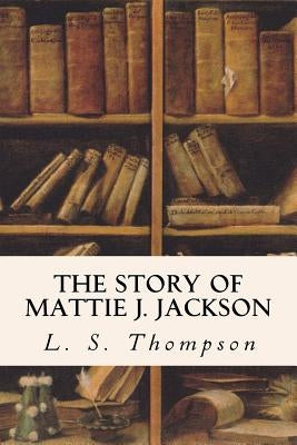 The Story of Mattie J. Jackson Paperback Createspace Independent Publishing Platform