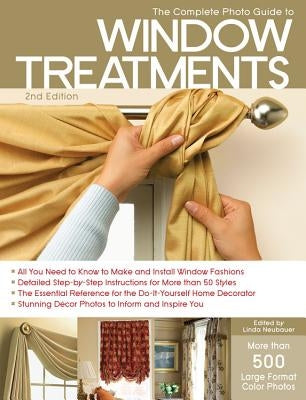 The Complete Photo Guide to Window Treatments: DIY Draperies, Curtains, Valances, Swags, and Shades Paperback Quarry Books
