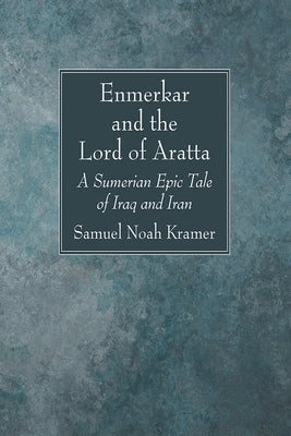 Enmerkar and the Lord of Aratta Paperback Wipf & Stock Publishers