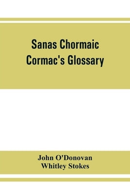 Sanas Chormaic. Cormac's glossary Paperback Alpha Edition