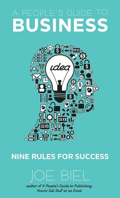 A People's Guide to Business: Nine Rules for Success: Nine Rules for Success Paperback Microcosm Publishing