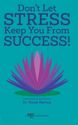 Don't Let Stress Keep You from Success! Paperback Blurb