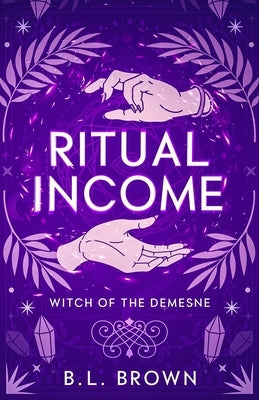 Ritual Income by Brown, B. L.