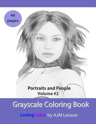 Portraits and People Volume 2: Grayscale Adult Coloring Book 46 Pages Paperback Independently Published