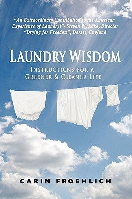 Laundry Wisdom: Instructions for a Greener and Cleaner Life Paperback iUniverse
