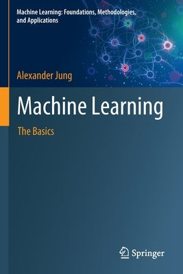 Machine Learning: The Basics Paperback Springer