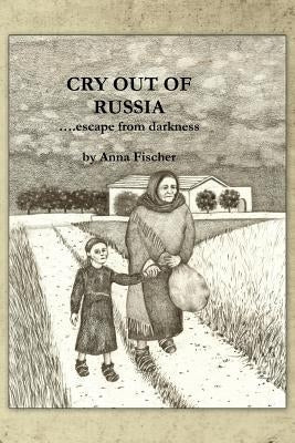 Cry Out Of Russia: .....escape from darkness Paperback Trafford Publishing