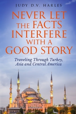 Never Let the Facts Interfere with a Good Story Paperback Vega Group LLC
