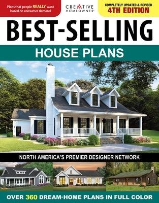 Best-Selling House Plans, 4th Edition: Over 360 Dream-Home Plans in Full Color Paperback Creative Homeowner