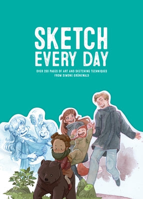 Sketch Every Day: 100+ Simple Drawing Exercises from Simone Grünewald 3dtotal Publishing