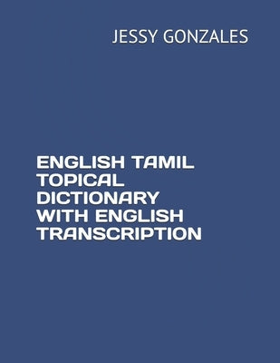 English Tamil Topical Dictionary with English Transcription Paperback Independently Published