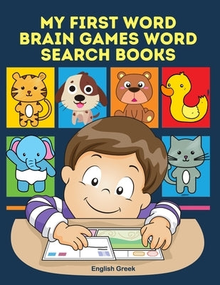 My First Word Brain Games Word Search Books English Greek: Easy to remember new vocabulary faster. Learn sight words readers set with pictures large p Paperback Independently Published