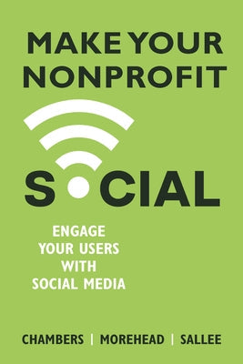 Make Your Nonprofit Social: Engage Your Users With Social Media Paperback Business Expert Press
