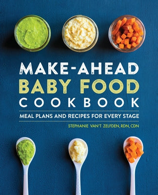 Make-Ahead Baby Food Cookbook: Meal Plans and Recipes for Every Stage Paperback Callisto