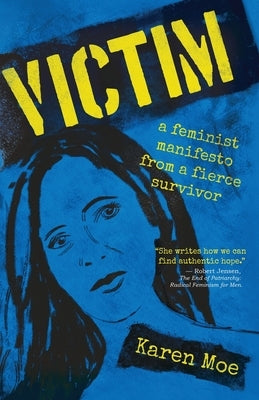 Victim: A Feminist Manifesto from a Fierce Survivor Paperback Vigilance Press