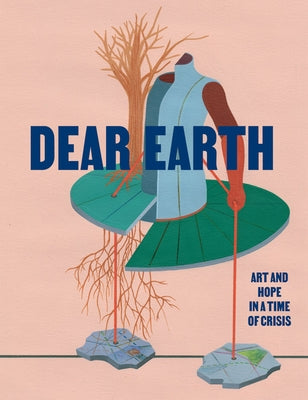 Dear Earth: Art and Hope in a Time of Crisis Paperback Hayward Gallery Publishing