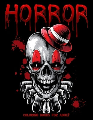 Horror Coloring Books for Adults: Creepy Coloring Book Paperback Independently Published