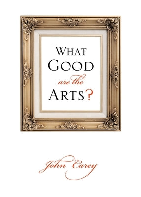 What Good Are the Arts? Paperback Oxford University Press, USA