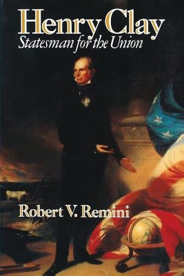 Henry Clay: Statesman for the Union Paperback W. W. Norton & Company