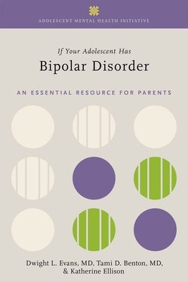 If Your Adolescent Has Bipolar Disorder: An Essential Resource for Parents Paperback Oxford University Press