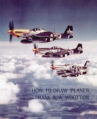 How to Draw Planes (WWII-Era Reprint Edition) Paperback Coachwhip Publications