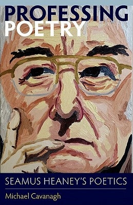 Professing Poetry: Seamus Heaney's Poetics Paperback Catholic University of America Press